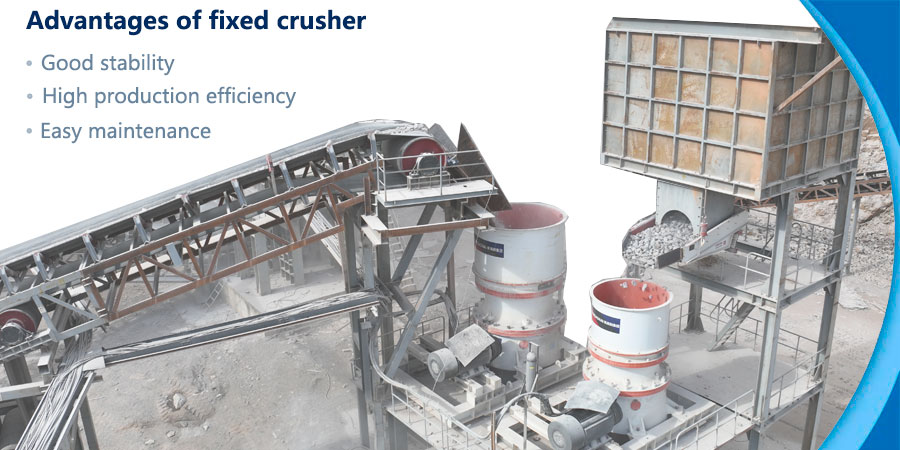 Advantages of fixed crushers